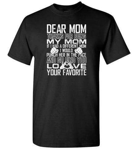 Dear Mom Thanks For Being My Mom Gifts For Mom Mother’s Day - T-Shirt - Black / S - T-Shirt