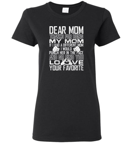 Dear Mom Thanks For Being My Mom Gifts For Mom Mother’s Day - Women Tee - Black / M - Women Tee
