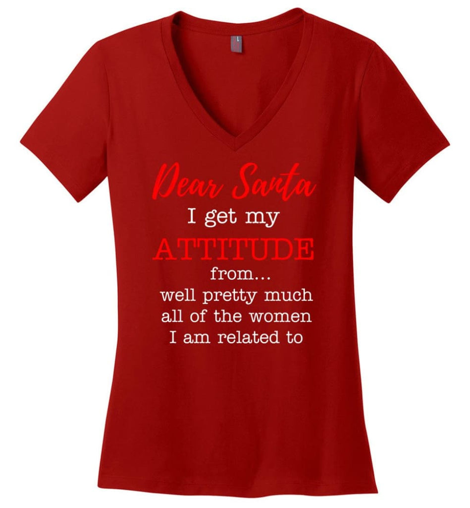 Dear Santa I Get My Attitude From Well Christmas Gift Ladies V-Neck - Red / M