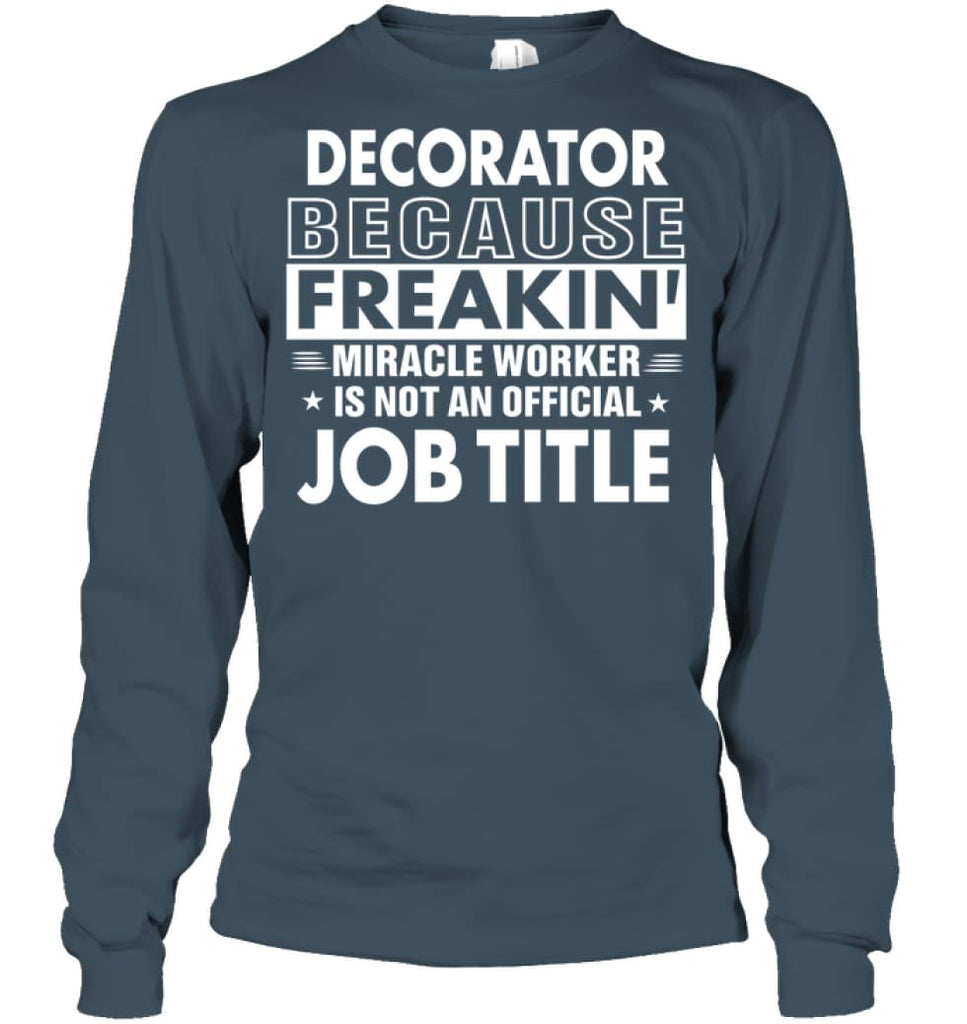 Decorator Because Freakin’ Miracle Worker Job Title Long Sleeve - Gildan 6.1oz Long Sleeve / Dark Heather / S - Apparel