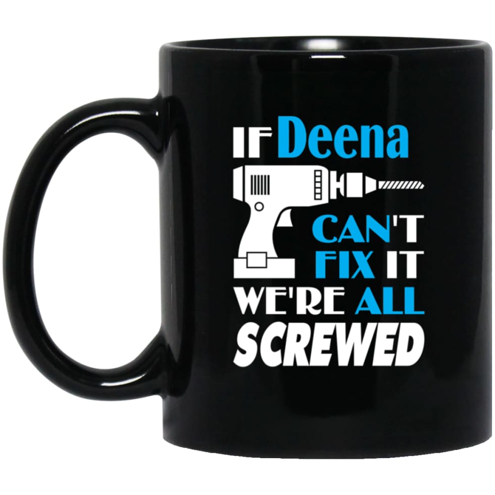 Deena Can Fix It All Best Personalised Deena Name Gift Ideas 11 oz Black Mug - Black / One Size - Drinkware