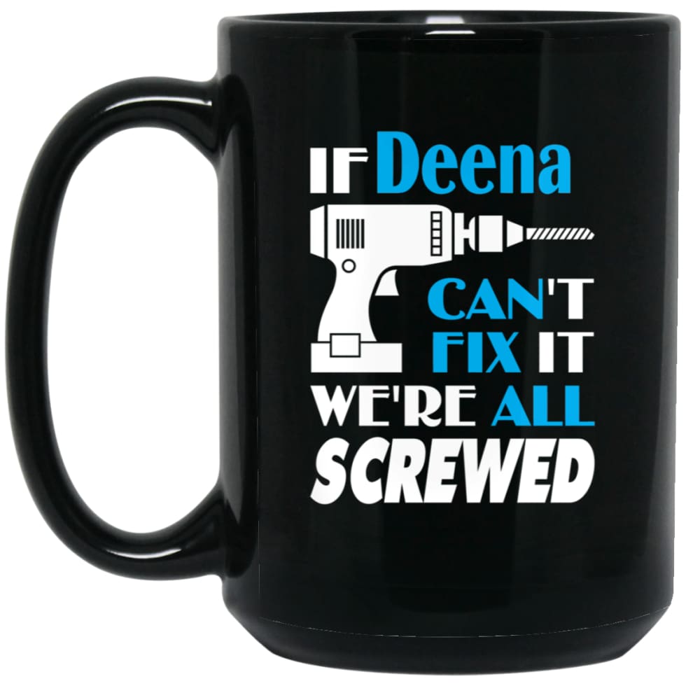 Deena Can Fix It All Best Personalised Deena Name Gift Ideas 15 oz Black Mug - Black / One Size - Drinkware