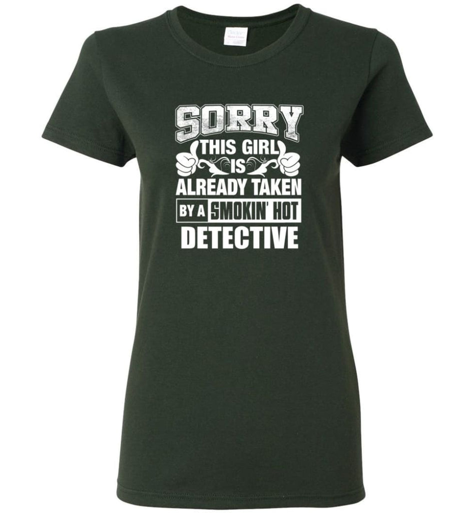 DETECTIVE Shirt Sorry This Girl Is Already Taken By A Smokin’ Hot Women Tee - Forest Green / M - 10