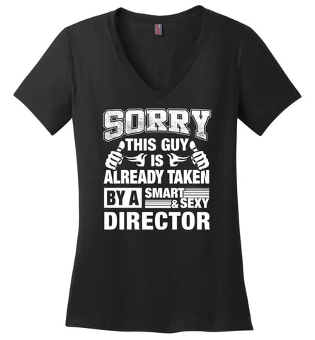DIRECTOR Shirt Sorry This Guy Is Already Taken By A Smart Sexy Wife Lover Girlfriend Ladies V-Neck - Black / M - womens 