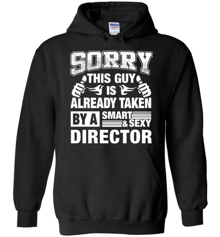 Director Shirt Sorry This Guy Is Taken By A Smart Wife Girlfriend Hoodie - Black / M