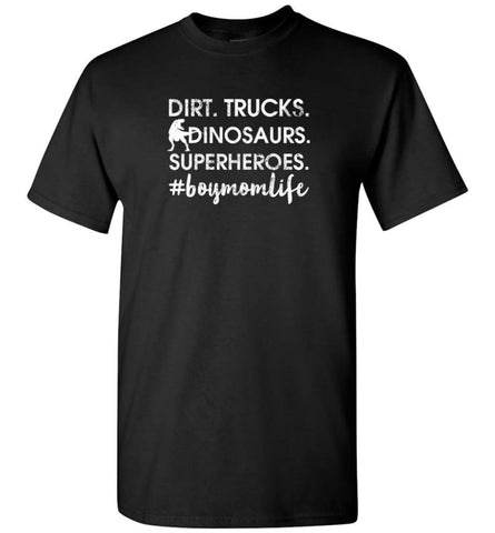 Dirt Trucks Superheroes Dinosaurs Boy Mom boymomlife - T-Shirt - Black / S - T-Shirt