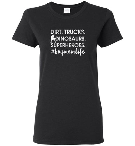 Dirt Trucks Superheroes Dinosaurs Boy Mom boymomlife - Women Tee - Black / M - Women Tee