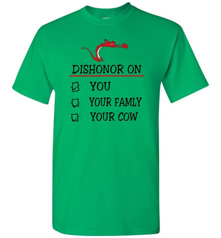 Dishonor On You Your Family Your Cow Mulan Shirt T-Shirt - Irish Green / S