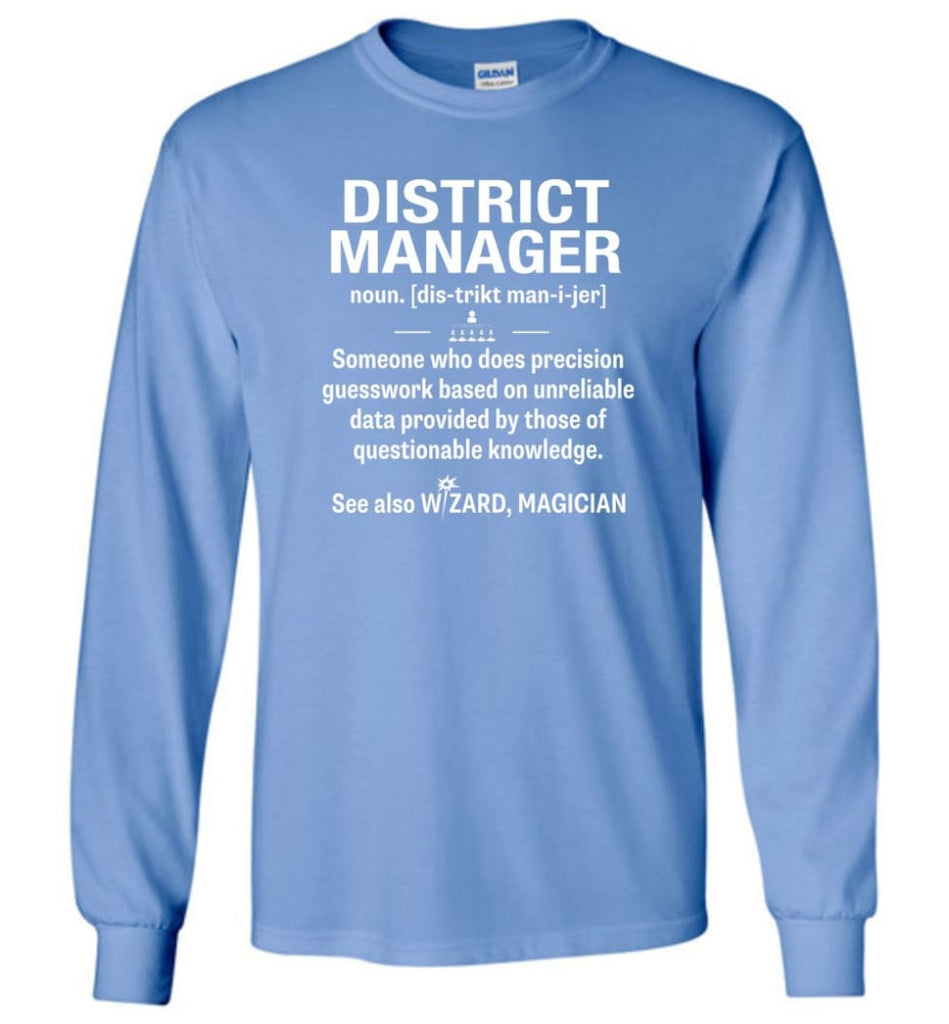 District Manager Definition Meaning Long Sleeve T-Shirt - Carolina Blue / M