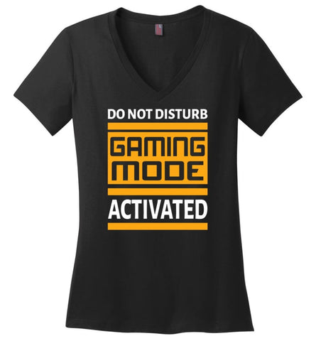 Do Not Disturb Gaming Mode Activated Funny Shirt for Video Gamer Ladies V-Neck - Black / M - womens apparel