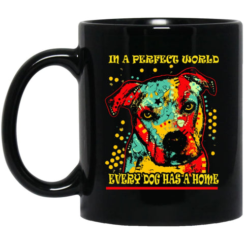 Dog Lovers Gift Every Dog Has A Home 11 oz Black Mug - Black / One Size - Drinkware