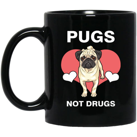 Dog Lovers Gift Love Pugs Not Drugs 11 oz Black Mug - Black / One Size - Drinkware