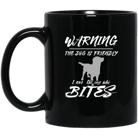 Dog Lovers Gift Warning The Dog Is Friendly 11 oz Black Mug - Black / One Size - Drinkware