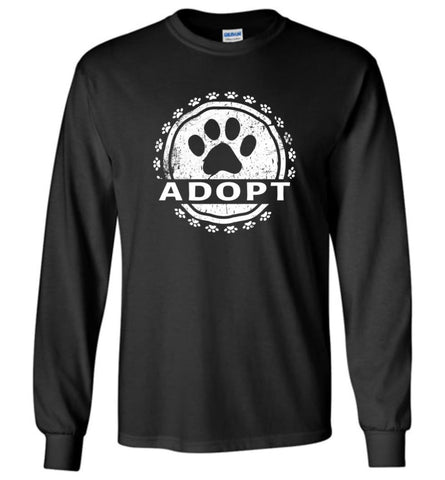 Dog Lovers Shirt Adopt A Dog Paw Print Long Sleeve - Black / M