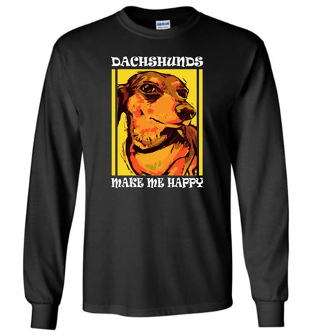 Dog Lovers Shirt Dachshunds Make Me Happy - Long Sleeve T-Shirt - Black / M