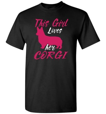 Dog Lovers Shirt This Girl Loves Her Corgi T-Shirt - Black / S