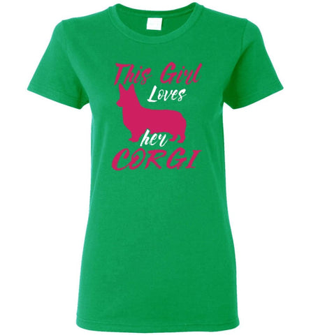 Dog Lovers Shirt This Girl Loves Her Corgi Women Tee - Irish Green / M