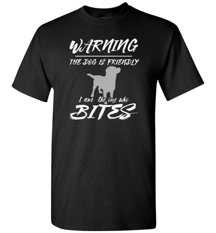 Dog Lovers Shirt Warning The Dog Is Friendly T-Shirt - Black / S