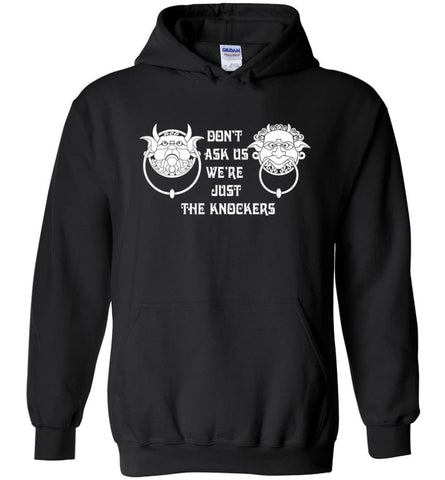 Don’T Ask Us We’Re Just The Knockers - Hoodie - Black / M