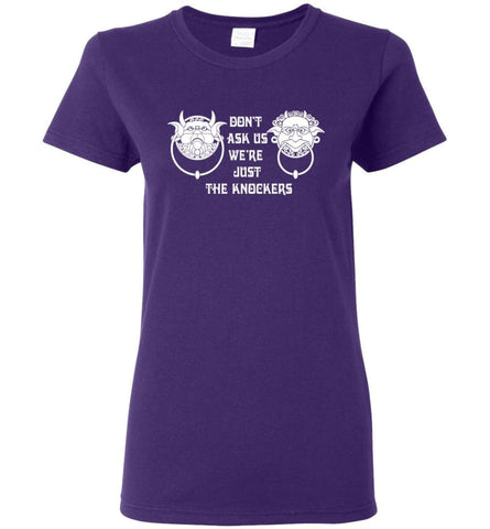 Don’T Ask Us We’Re Just The Knockers Women Tee - Purple / M
