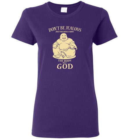 Don’t Be jealous Just Because I Have A Body Of God Women Tee - Purple / M