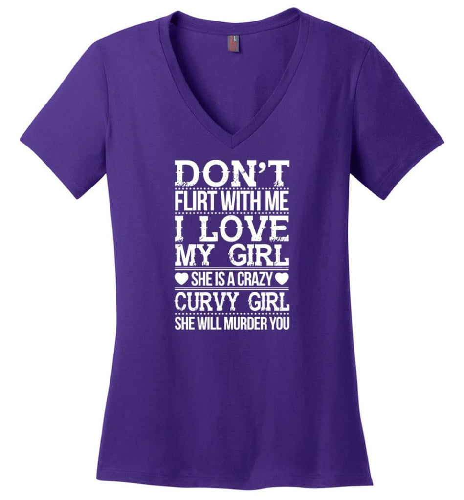 Don’t Flirt With me I Love My Girl She’s A Crazy Curvy Girl She Will Murder You Shirt Hoodie Sweater - Ladies V-Neck - 