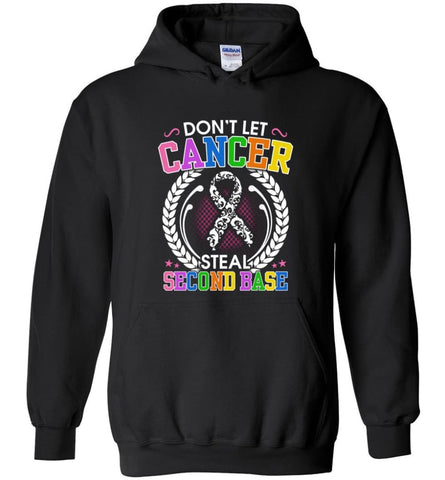 Don’t Let Cancer Steal Second Base - Hoodie - Black / M