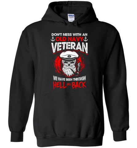 Don’t Mess With An Old Navy Veteran Shirt - Hoodie - Black / M