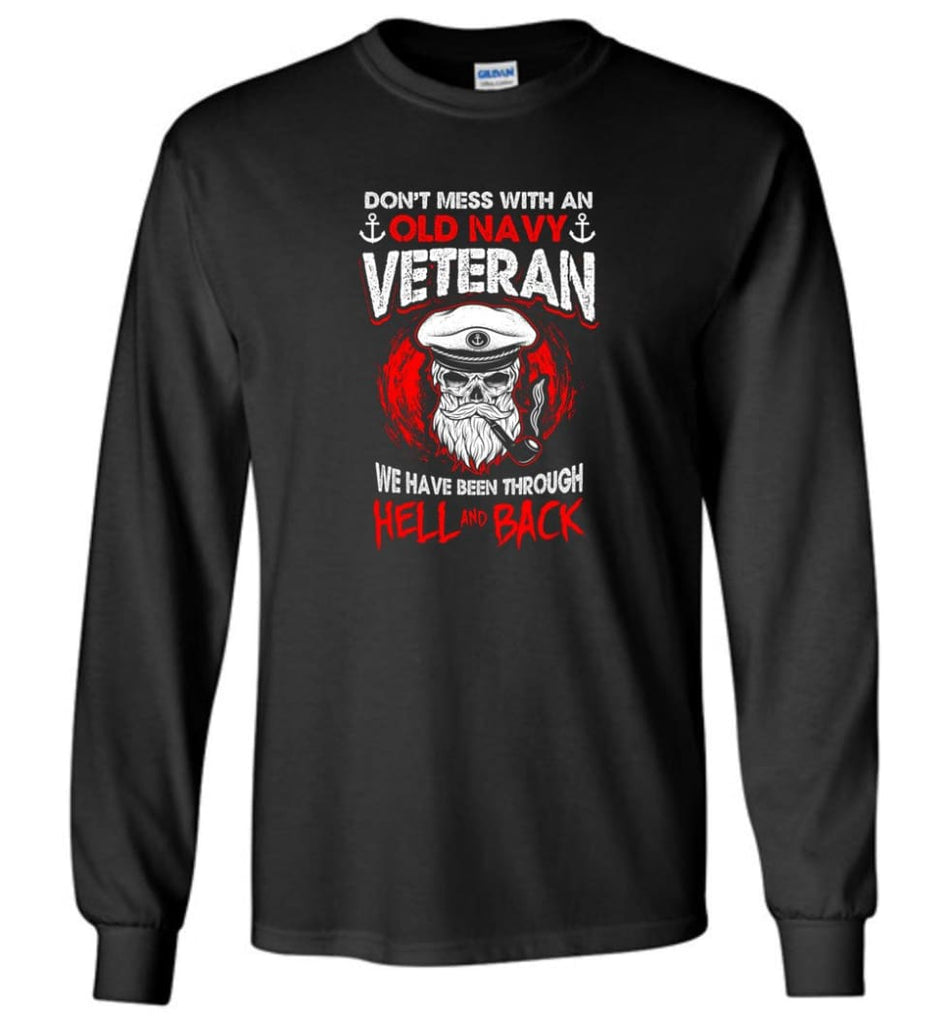 Don’t Mess With An Old Navy Veteran Shirt - Long Sleeve T-Shirt - Black / M