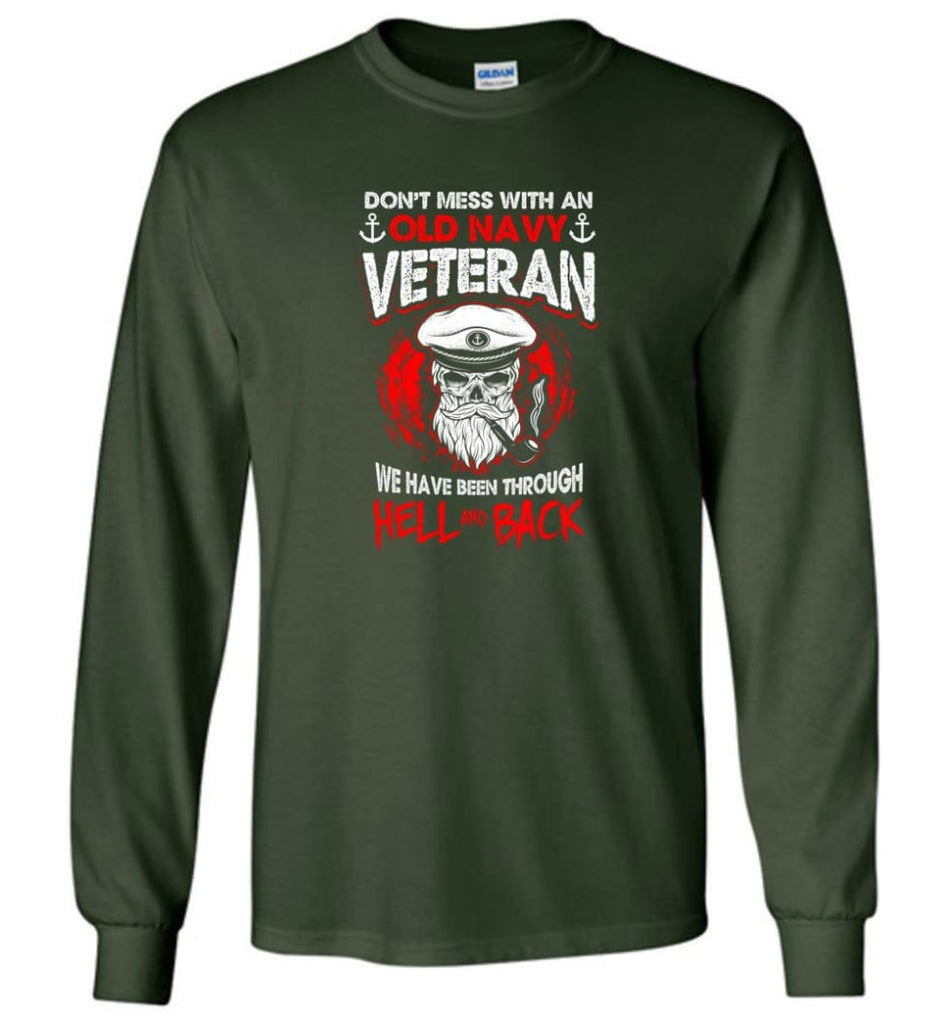 Don’t Mess With An Old Navy Veteran Shirt - Long Sleeve T-Shirt - Forest Green / M