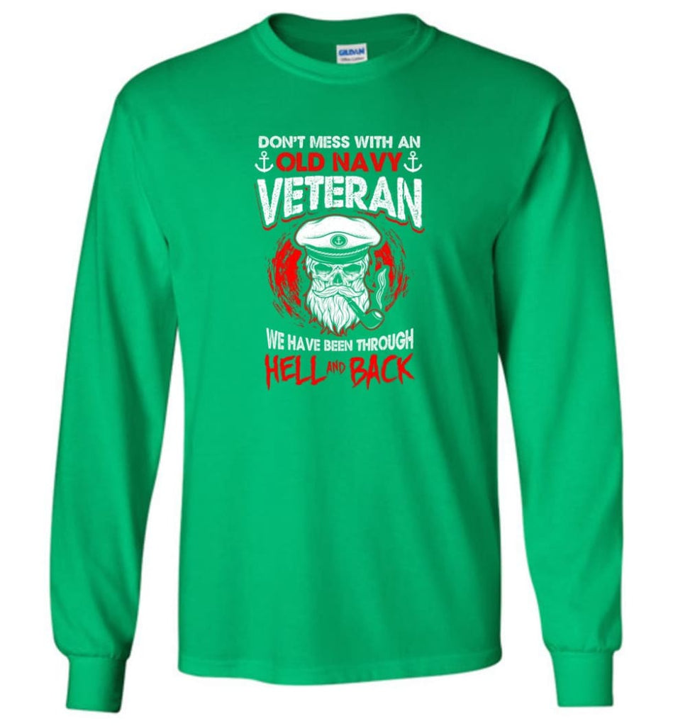 Don’t Mess With An Old Navy Veteran Shirt - Long Sleeve T-Shirt - Irish Green / M