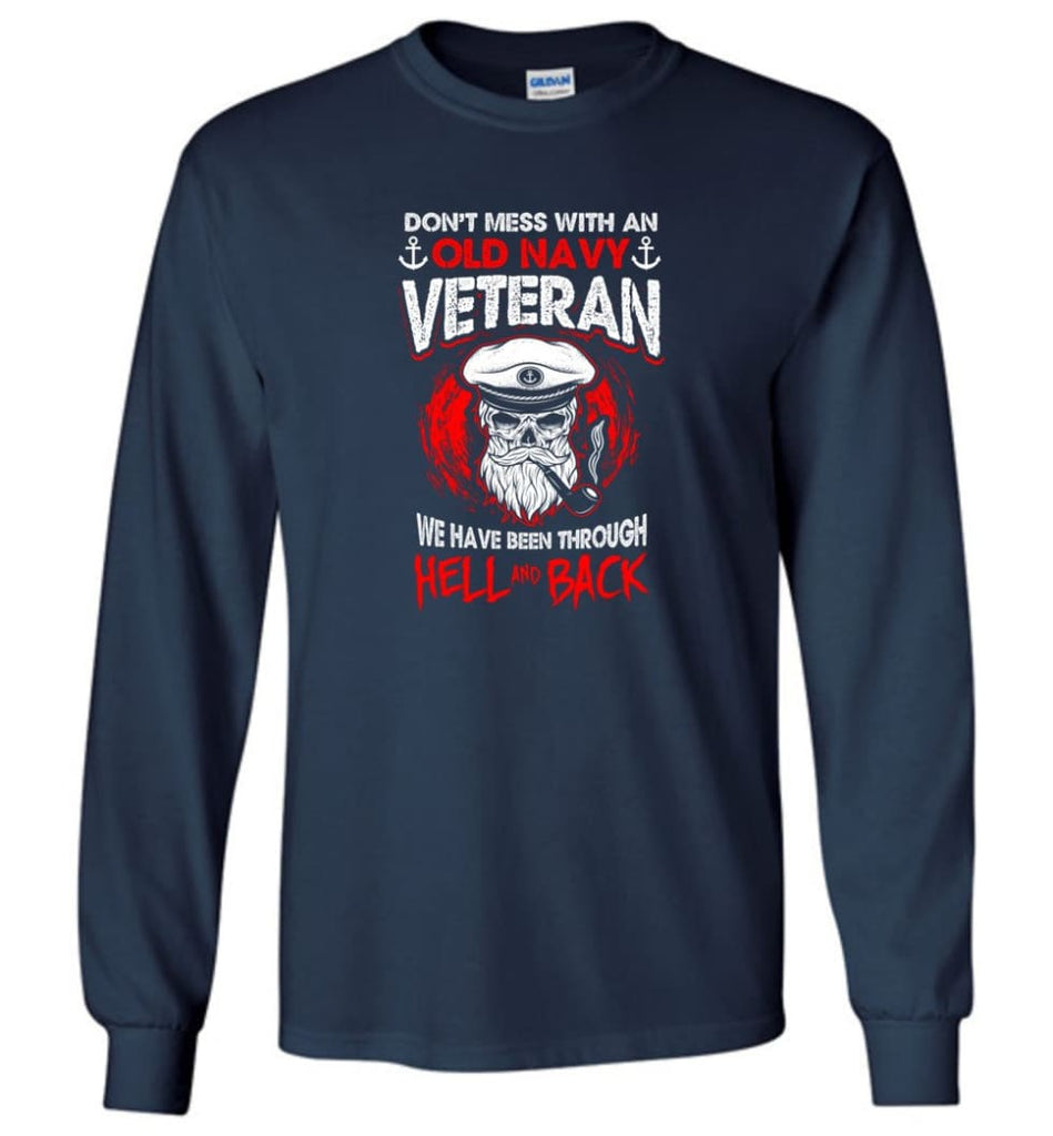 Don’t Mess With An Old Navy Veteran Shirt - Long Sleeve T-Shirt - Navy / M