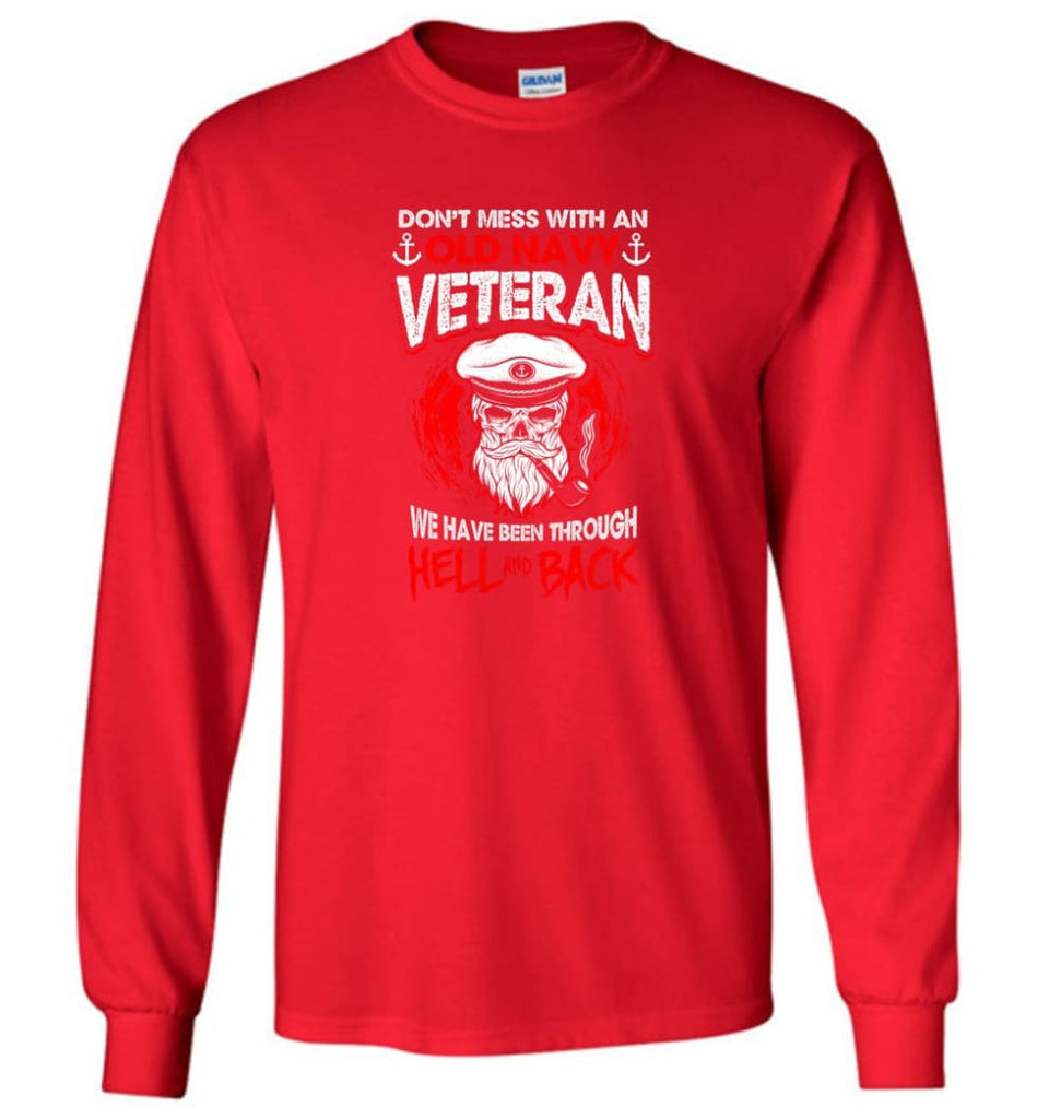 Don’t Mess With An Old Navy Veteran Shirt - Long Sleeve T-Shirt - Red / M