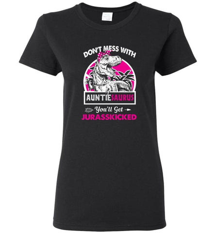 Don’t Mess With Auntie Saurus - Women Tee - Black / M - Women Tee