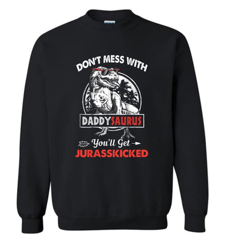 Don’t Mess With Daddy Saurus - Sweatshirt - Black / M - Sweatshirt
