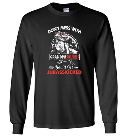 Don’t Mess With Grandpa Saurus - Long Sleeve - Black / M - Long Sleeve