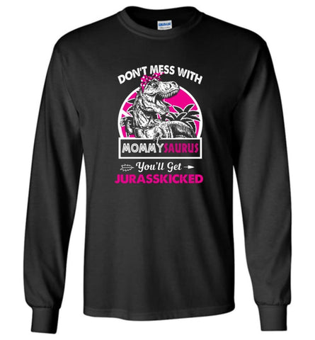 Don’t Mess With Mommy Saurus - Long Sleeve - Black / M - Long Sleeve