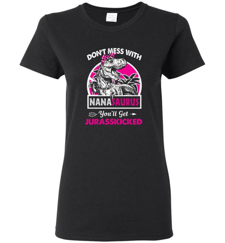 Don’t Mess With Nana Saurus - Women Tee - Black / M - Women Tee