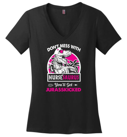 Don’t Mess With Nursesaurus - Ladies V-Neck - Black / M - Ladies V-Neck