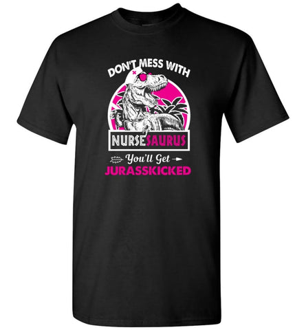 Don’t Mess With Nursesaurus - T-Shirt - Black / S - T-Shirt
