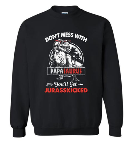 Don’t Mess With Papa Saurus - Sweatshirt - Black / M - Sweatshirt