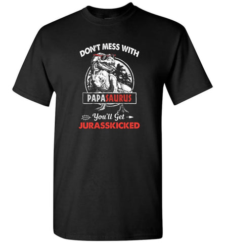 Don’t Mess With Papa Saurus - T-Shirt - Black / S - T-Shirt