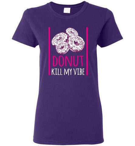Donut LoverShirt Donut Kill My Vibe Women Tee - Purple / M