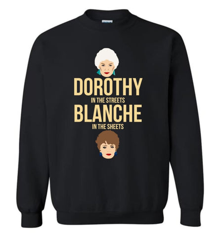 Dorothy In The Streets Blanche In The Sheets Girls Shirt Golden Lovers Sweatshirt - Black / M