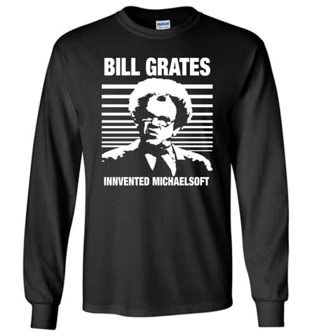 Dr Steve Brule Shirt BILL GRATES INVENTED MICHAELSOFT Long Sleeve - Black / M