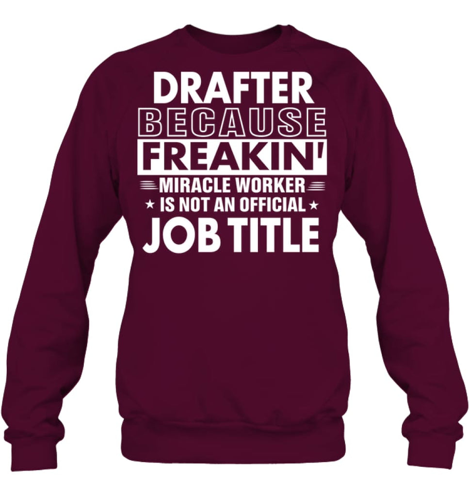Drafter Because Freakin’ Miracle Worker Job Title Sweatshirt - Hanes Unisex Crewneck Sweatshirt / Black / S - Apparel