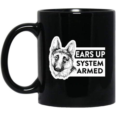 Ears Up System Armed German Shepherd Dog Owner or Lover 11 oz Black Mug - Black / One Size - Drinkware