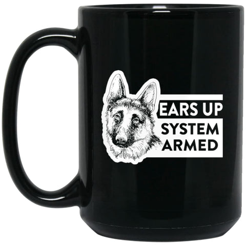 Ears Up System Armed German Shepherd Dog Owner or Lover 15 oz Black Mug - Black / One Size - Drinkware