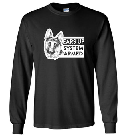 Ears Up System Armed German Shepherd Dog Owner or Lover Long Sleeve - Black / M