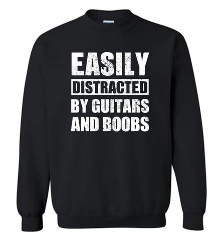 Easily Distracted By Guitars And Boobs - Sweatshirt - Black / M - Sweatshirt